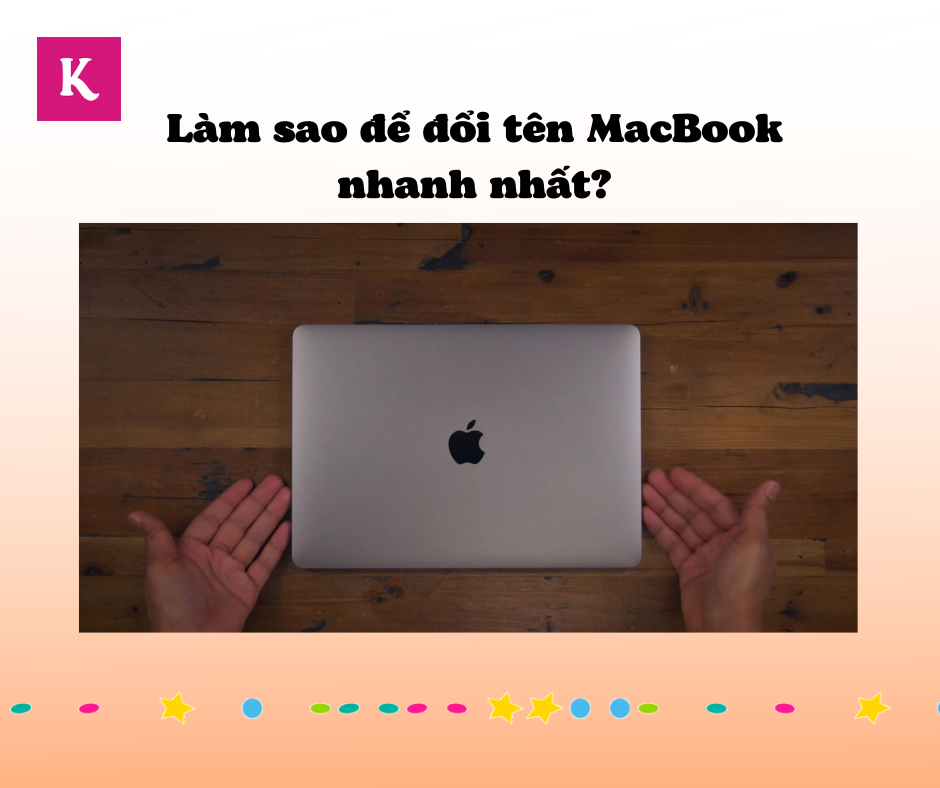 Làm sao để đổi tên MacBook nhanh nhất?