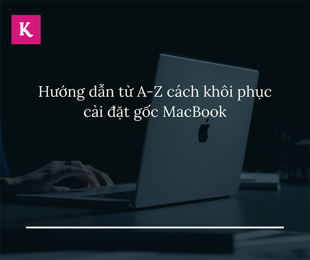 cách khôi phục cài đặt gốc MacBook