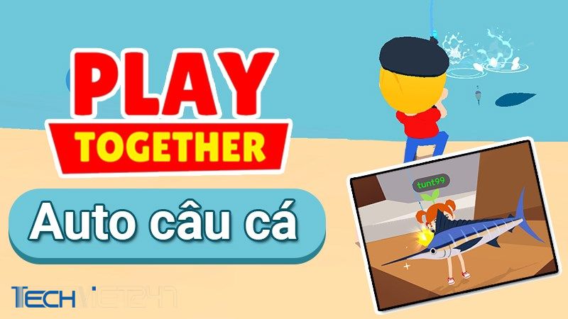 cách auto câu cá Play Together