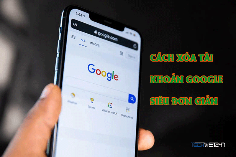 CÁCH XÓA TÀI KHOẢN GOOGLE SIÊU ĐƠN GIẢN